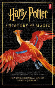 Title: Harry Potter: A History of Magic, Author: British British Library