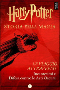 Title: Un viaggio attraverso Incantesimi e Difesa contro le Arti Oscure, Author: Pottermore Publishing