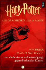 Title: Eine Reise durch die Welt von Zauberkunst und Verteidigung gegen die dunklen Künste, Author: Pottermore Publishing