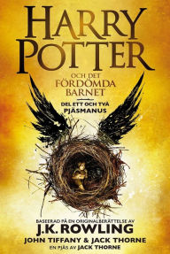Title: Harry Potter och Det fördömda barnet Del ett och två: Det officiella manuskriptet till West Enduppsättningen, Author: J. K. Rowling