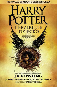 Title: Harry Potter i Przeklete Dziecko Czesc pierwsza i druga (Pierwsze wydanie scenariusza), Author: J. K. Rowling