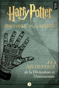 Title: À la découverte de la Divination et l'Astronomie, Author: Pottermore Publishing