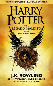 Title: Harry Potter y el legado maldito (Texto completo de la obra de teatro) (Harry Potter and the Cursed Child), Author: J. K. Rowling