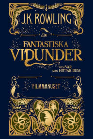 Title: Fantastiska vidunder och var man hittar dem. Filmmanuset, Author: J. K. Rowling