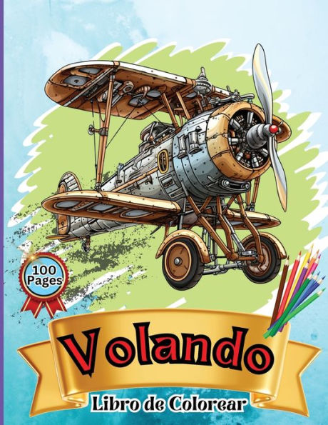 Volando Libro de Colorear: Libro de colorear de aviones para niï¿½os: ï¿½Eleva, colorea y aprende: desde niï¿½os pequeï¿½os hasta preadolescentes!