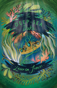 Title: The Deep-Sea Duke, Author: Lauren James