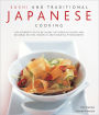 Sushi and Traditional Japanese Cooking: 100 Timeless Classic and Regional Recipes Shown in 300 Stunning Photographs