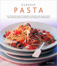 Title: Classic Pasta:150 Inspiring Recipes Shown in 350 Stunning Photographs, Author: Jeni Wright