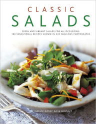 Title: Classic Salads: 180 Sensational Recipes Shown in 245 Fabulous Photographs, Author: Anne Hildyard