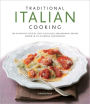 Traditional Italian Cooking: The Authentic Taste of Italy: 130 Classic and Regional Recipes Shown in 270 Stunning Photographs