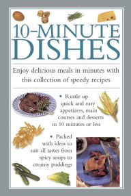 Title: 10-Minute Dishes: Enjoy Delicious Meals in Minutes with this Collection of Speedy Recipes, Author: Valerie Ferguson