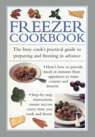 Title: Freezer Cookbook: The Busy Cook's Practical Guide to Preparing and Freezing in Advance, Author: Valerie Ferguson