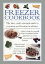 Freezer Cookbook: The Busy Cook's Practical Guide to Preparing and Freezing in Advance
