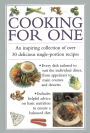 Cooking for One: An Inspiring Collection of Over 30 Delicious Single-portion Recipes