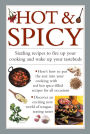 Hot & Spicy: Sizzling Recipes to Fire Up Your Cooking and Wake Up Your Tastebuds