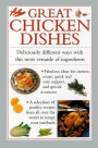Great Chicken Dishes: Deliciously Different Ways with This Most Versatile of Ingredients