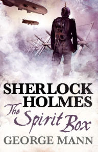 Title: Sherlock Holmes: The Spirit Box, Author: George Mann
