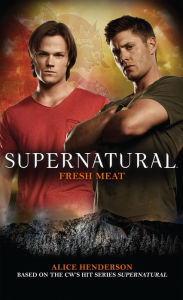 Title: Supernatural: Fresh Meat, Author: Alice Henderson