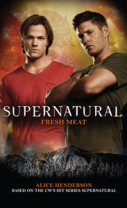 Title: Fresh Meat (Supernatural Novel #11), Author: Alice Henderson