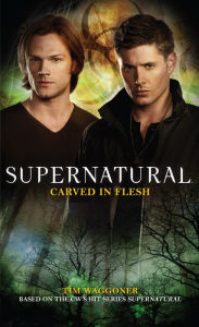 Title: Supernatural: Carved in Flesh, Author: Tim Waggoner