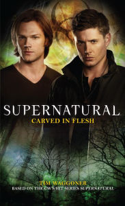 Carved in Flesh (Supernatural Novel #12)