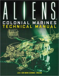 Title: Aliens: Colonial Marines Technical Manual, Author: lee Brimmicombe-Wood