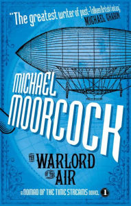 Title: The Warlord of the Air: A Nomad of the Time Streams Novel, Author: Michael Moorcock