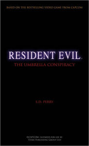 Title: Resident Evil: The Umbrella Conspiracy (Resident Evil Series #1), Author: S. D. Perry