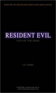 Title: Resident Evil: City of the Dead (Resident Evil Series #3), Author: S. D. Perry