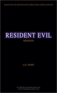 Title: Resident Evil: Nemesis (Resident Evil Series #5), Author: S. D. Perry