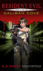 Title: Resident Evil: Caliban Cove (Resident Evil Series #2), Author: S. D. Perry