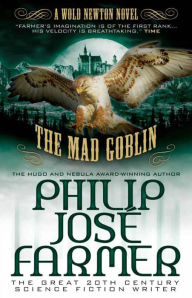 Title: The Mad Goblin: Wold Newton Parallel Universe, Author: Philip Jose Farmer