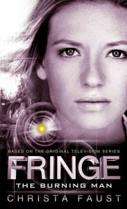 Title: Fringe - The Burning Man (Novel #2), Author: Christa Faust