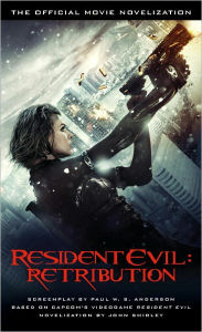 Title: Resident Evil: Retribution - The Official Movie Novelization, Author: John Shirley