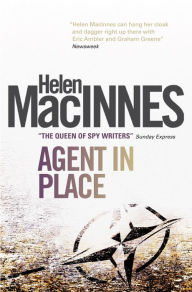 Title: Agent in Place, Author: Helen Macinnes