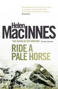 Title: Ride a Pale Horse, Author: Helen Macinnes