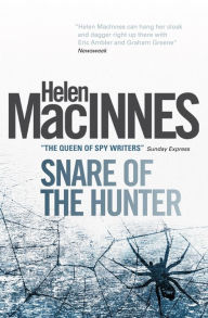 Title: Snare of the Hunter, Author: Helen Macinnes