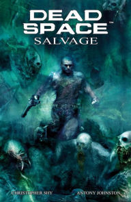 Title: Dead Space: Salvage, Author: Antony Johnston