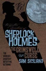 Title: The Further Adventures of Sherlock Holmes: The Grimswell Curse, Author: Sam Siciliano