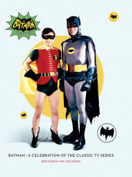 Textbooks download online Batman: A Celebration of the Classic TV Series (English literature) by Robert Garcia 