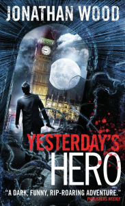 Title: Yesterday's Hero, Author: Jonathan Wood