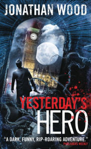 Title: Yesterday's Hero, Author: Jonathan Wood