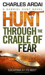 Title: Gabriel Hunt - Hunt Through the Cradle of Fear, Author: Charles Ardai