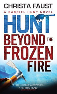 Title: Gabriel Hunt - Hunt Beyond the Frozen Fire, Author: Christa Faust