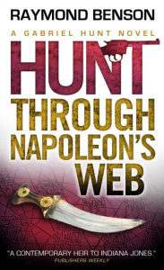 Title: Gabriel Hunt - Hunt Through Napoleon's Web, Author: Raymond Benson