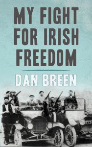 Title: My Fight For Irish Freedom: Dan Breen's Autobiography, Author: Dan Breen