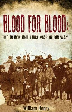 Blood for Blood: The Black and Tan War Galway