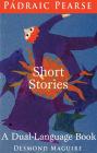 Short Stories of Padraig Pearse: The Easter Rising Hero of 1916: A Dual Language Book