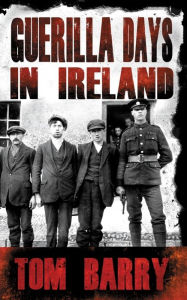 Title: Guerilla Days in Ireland, Author: Tom Barry