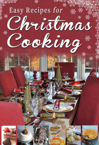 Easy Recipes for Christmas Cooking: A short collection of receipes from Sheila Kiely, Paul Callaghan and Rosanne Hewitt-Cromwell